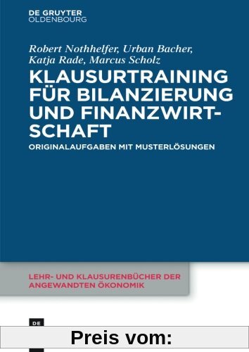 Klausurtraining für Bilanzierung und Finanzwirtschaft (Lehr- und Klausurenbücher der angewandten Ökonomik)